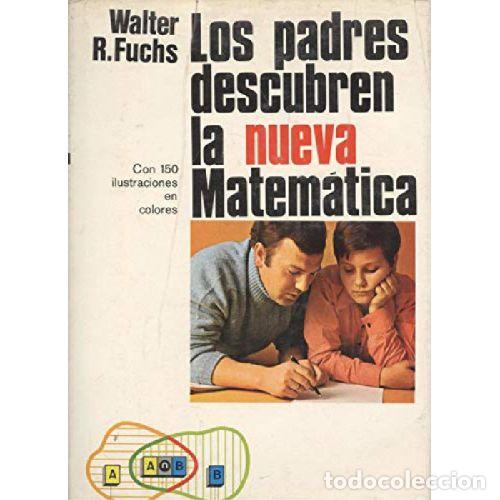 Livros em segunda m&atilde;o: LOS PADRES DESCUBREN LA NUEVA MATEMATICA - WALTER R FUCHS