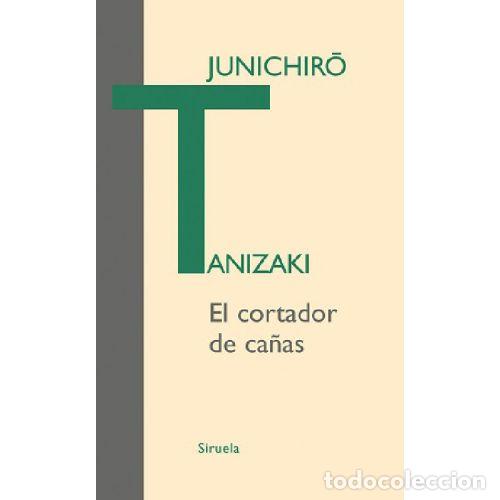 Livres: EL CORTADOR DE CA&Ntilde;AS - JUNICHIRO TANIZAKI