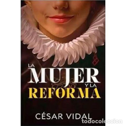 Livros em segunda m&atilde;o: LA MUJER Y LA REFORMA / WOMEN AND THE REFORMATION - CESAR VIDAL