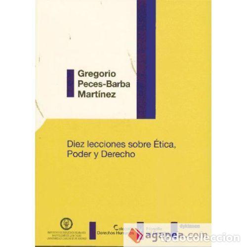 Libros: DIEZ LECCIONES SOBRE &Eacute;TICA, PODER Y DERECHO - GREGORIO PECES-BARBA MART&Iacute;NEZ - Foto 1