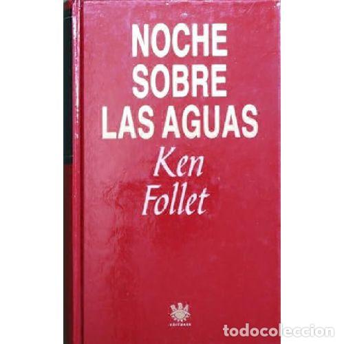 Libros: NOCHE SOBRE LAS AGUAS - KEN FOLLET - Foto 1