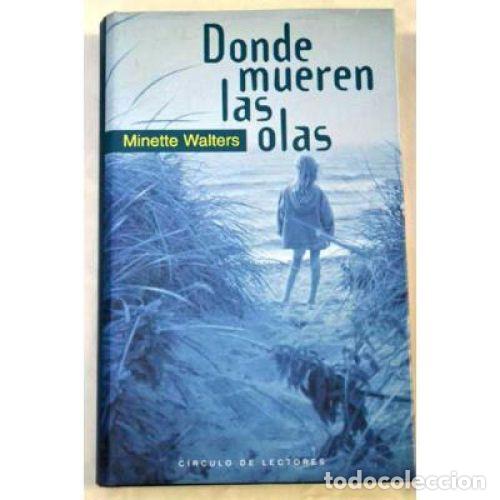 Libros: DONDE MUEREN LAS OLAS - MINETTE WALTERS - Foto 1