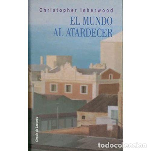 Libros: EL MUNDO AL ATARDECER - CHRISTOPHER ISHERWOOD - Foto 1