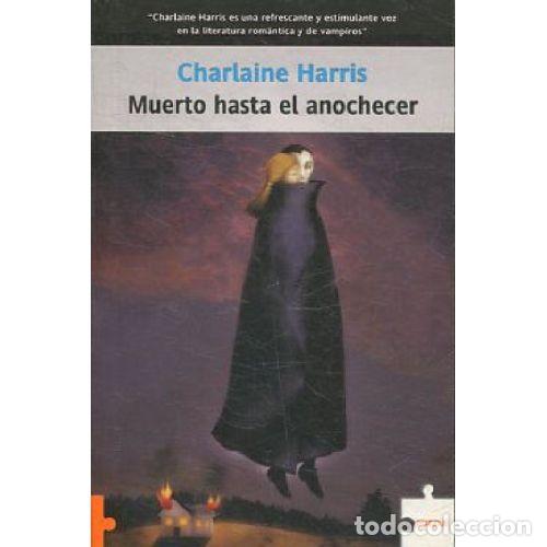 Libri di seconda mano: MUERTO HASTA EL ANOCHECER - CHARLAINE HARRIS