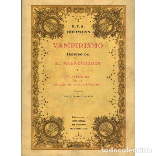 books: VAMPIRISMO /EL MAGNETIZADOR / LA AVENTURA DE LA NOCHE DE SAN SILVESTRE - E T A HOFFMANN