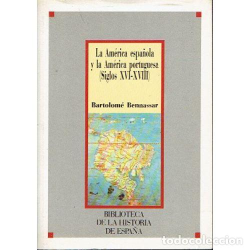 B&uuml;cher: LA AMERICA ESPA&Ntilde;OLA Y LA AMERICA PORTUGUESA (SIGLOS XVI-XVIII) - BARTOLOME BENNASSAR