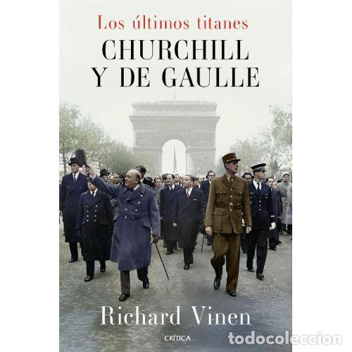 Libros: LOS &Uacute;LTIMOS TITANES. CHURCHILL Y DE GAULLE - RICHARD VINEN
