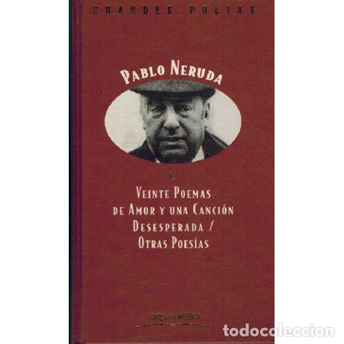 Libros: VEINTE POEMAS DE AMOR Y UNA CANCION / DESESPERADA / OTRAS POESIAS - PABLO NERUDA
