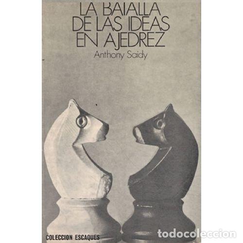 B&uuml;cher: LA BATALLA DE LAS IDEAS EN AJEDREZ - ANTHONY SAIDY