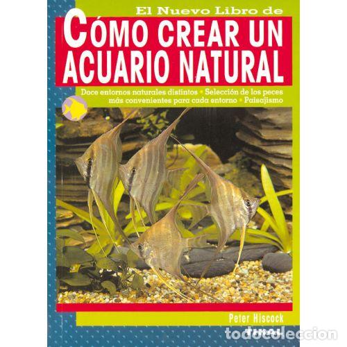 Libros: C&Oacute;MO CREAR UN ACUARIO NATURAL - PETER HISCOCK - Foto 1