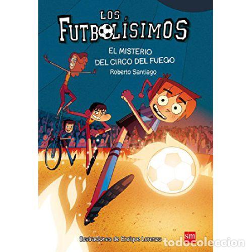 B&uuml;cher: LOS FUTBOL&Iacute;SIMOS 8: EL MISTERIO DEL CIRCO DEL FUEGO - ROBERTO SANTIAGO