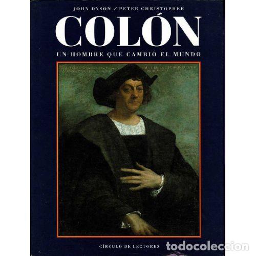 Libri di seconda mano: COLON. UN HOMBRE QUE CAMBIO EL MUNDO - JOHN DYSON / PETER CHRISTOPHER