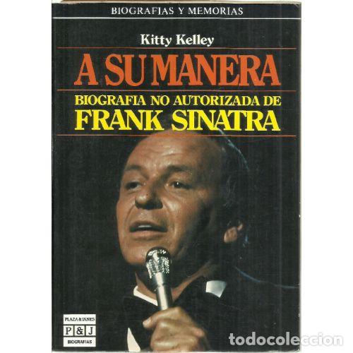 Libros: A SU MANERA. BIOGRAFIA NO AUTORIZADA DE FRANK SINATRA - KITTY KELLEY