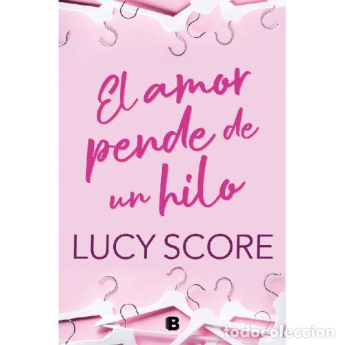 Libros: EL AMOR PENDE DE UN HILO - LUCY SCORE - Foto 1