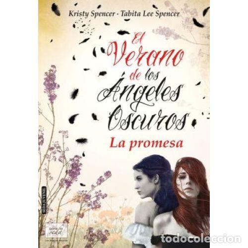 books: EL VERANO DE LOS &Aacute;NGELES OSCUROS. LA PROMESA - KRISTY SPENCER ; TABITA LEE SPENCER