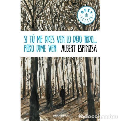 Libros: SI T&Uacute; ME DICES VEN LO DEJO TODO... PERO DIME VEN - ALBERT ESPINOSA