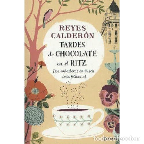 Libros: TARDES DE CHOCOLATE EN EL RITZ - REYES CALDER&Oacute;N - Foto 1