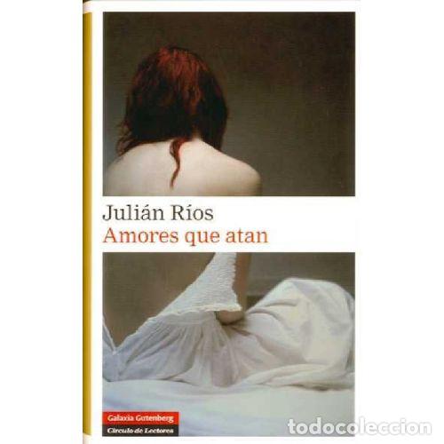 Libros: AMORES QUE ATAN - JULIAN RIOS - Foto 1