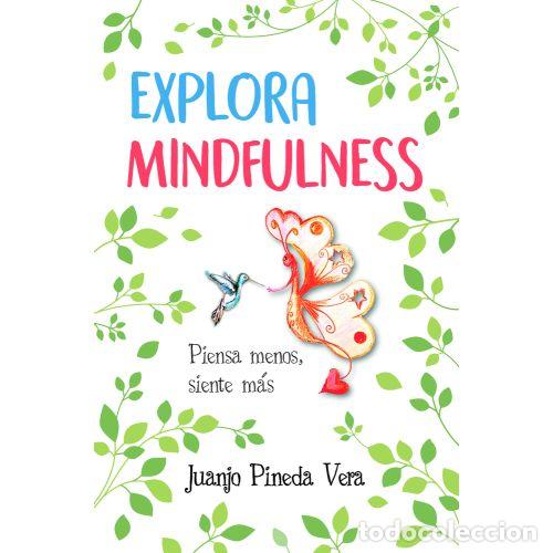 Libros: EXPLORA MINDFULNESS - JUAN JOS&Eacute; PINEDA VERA - Foto 1