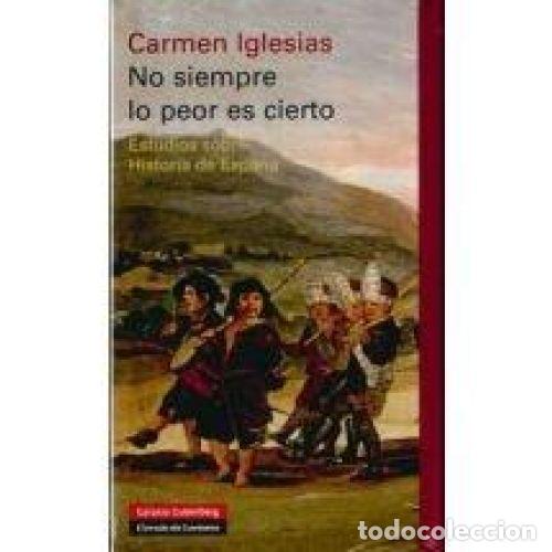 Libros: NO SIEMPRE LO PEOR ES CIERTO - CARMEN IGLESIAS CANO