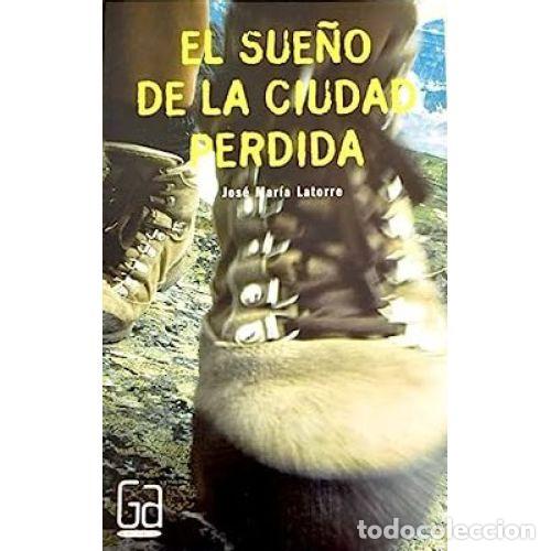 Libros: EL SUE&Ntilde;O DE LA CIUDAD PERDIDA - JOSE MARIA LATORRE - Foto 1