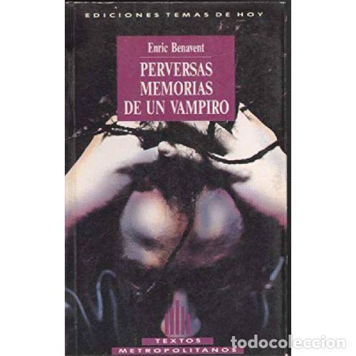 Libri di seconda mano: PERVERSAS MEMORIAS DE UN VAMPIRO - ENRIC BENAVENT