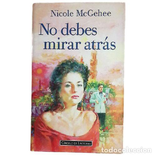 Libros: NO DEBES MIRAR ATRAS - NICOLE MCGEHEE - Foto 1