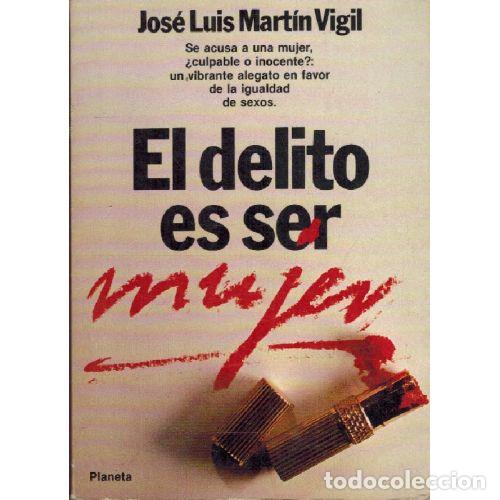 Livros em segunda m&atilde;o: EL DELITO DE SER MUJER - JOSE LUIS MARTIN VIGIL