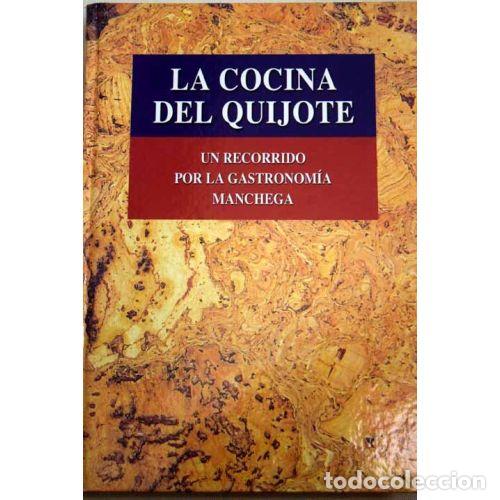 Libri di seconda mano: LA COCINA DEL QUIJOTE. UN RECORRIDO POR LA GASTRONOMIA MANCHEGA - ANTONIO CAMPINS CHALER