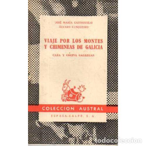 Libri di seconda mano: VIAJE POR LOS MONTES Y CHIMENEAS DE GALICIA - JOSE MARIA CASTROVIEJO / ALVARO CUNQUERIO