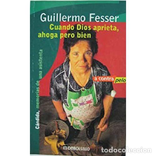 books: CUANDO DIOS APRIETA, AHOGA PERO BIEN - GUILLERMO FESSER