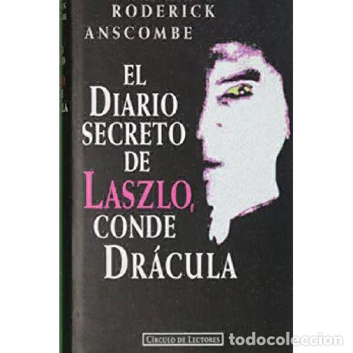 Libros: EL DIARIO SECRETO DE LASZLO CONDE DRACULA - RODERICK ANSCOMBE