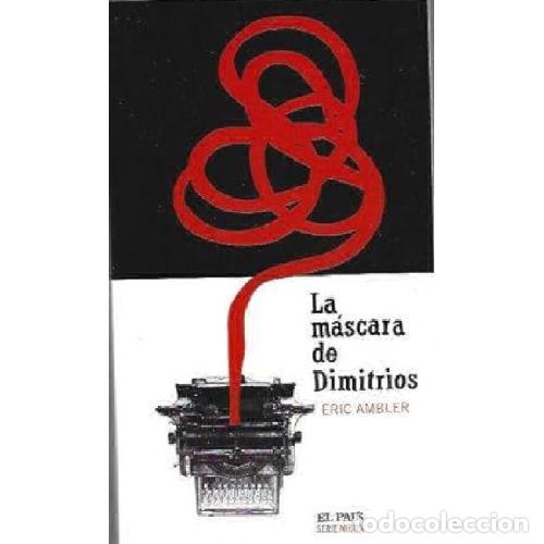 Libros: LA MASCARA DE DIMITRIOS - ERIC AMBLER