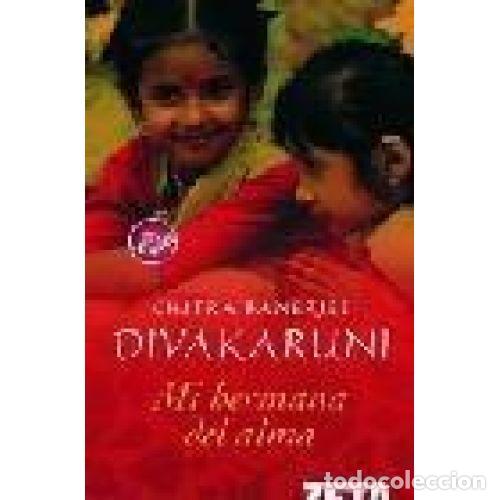 Libros: MI HERMANA DEL ALMA - CHITRA BANERJEE DIVAKARUNI - Foto 1