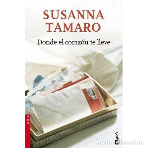 Libros: DONDE EL CORAZON TE LLEVE - SUSANNA TAMARO