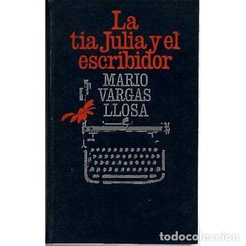 Libri di seconda mano: LA TIA JULIA Y EL ESCRIBIDOR - MARIO VARGAS LLOSA