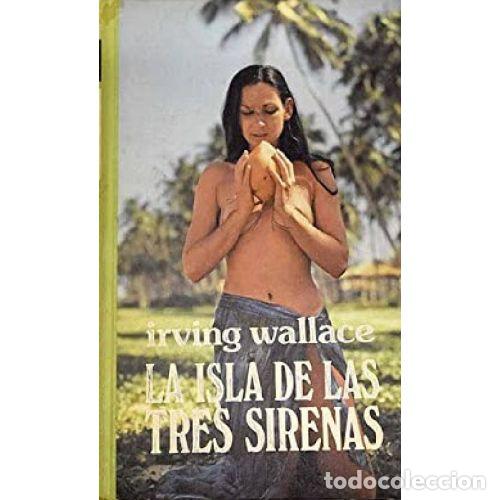 Livres: LA ISLA DE LAS TRES SIRENAS - IRVING WALLACE