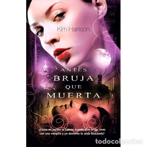 Libros: ANTES BRUJA QUE MUERTA - KIM HARRISON - Foto 1