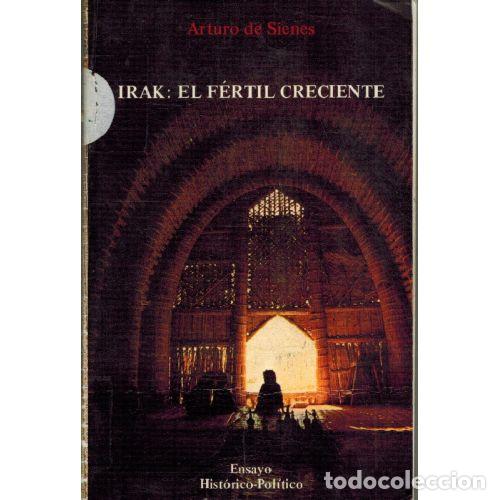 Libri di seconda mano: IRAK: EL FERTIL CRECIENTE - ARTURO DE SIENES