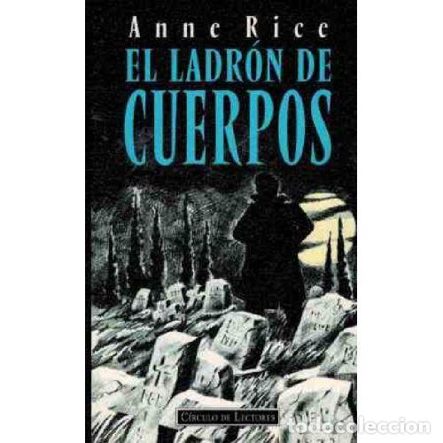 B&uuml;cher: EL LADRON DE CUERPOS - ANNE RICE