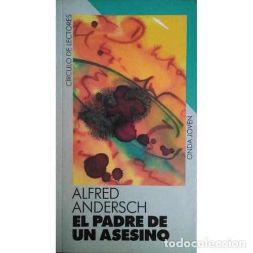 books: EL PADRE DE UN ASESINO - ALFRED ANDERSCH