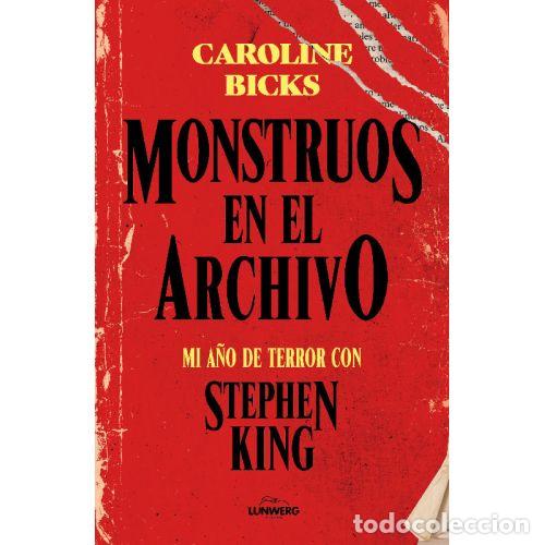 Livres: MONSTRUOS EN EL ARCHIVO. MI A&Ntilde;O DE TERROR CON STEPHEN KING - CAROLINE BICKS