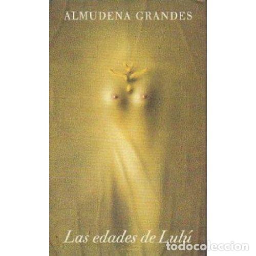 Libros: LAS EDADES DE LULU - ALMUDENA GRANDES