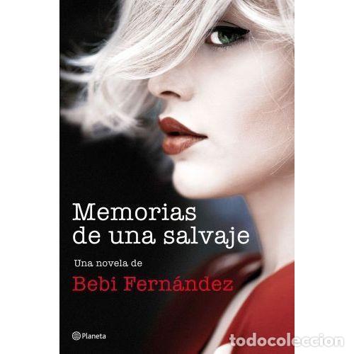 books: MEMORIAS DE UNA SALVAJE - BEBI FERN&Aacute;NDEZ