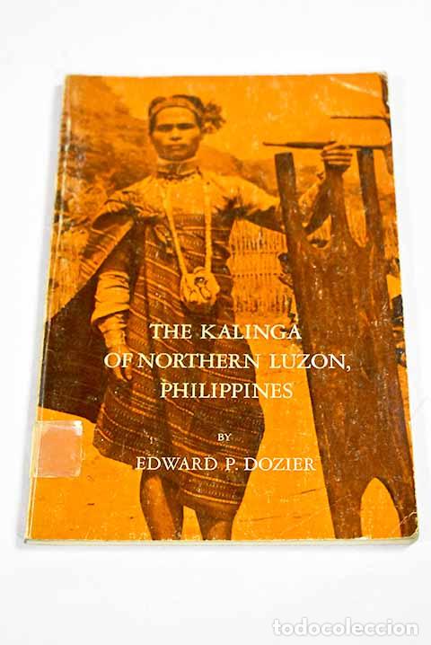 Libri di seconda mano: The Kalinga of Northern Luzon, Philippines.- Dozier, Edward P.