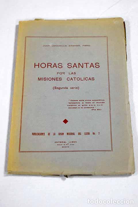 Libri di seconda mano: Horas santas por las misiones catolicas.- Jaramillo Arango, Juan