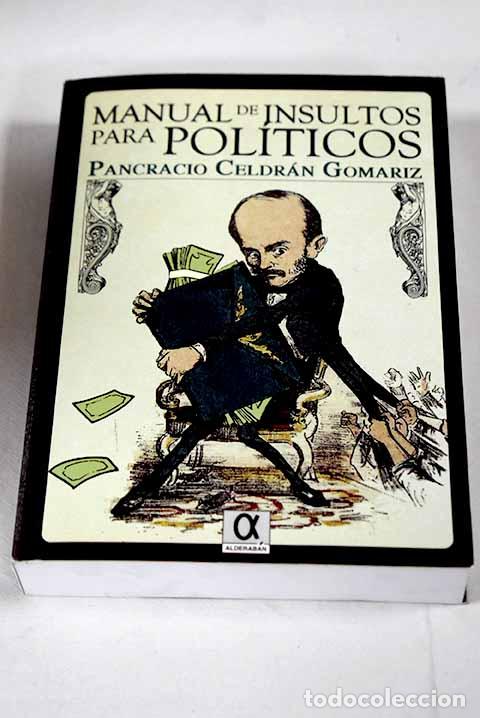 Libros: Manual de insultos para pol&iacute;ticos.- Celdr&aacute;n Gom&aacute;riz, Pancracio