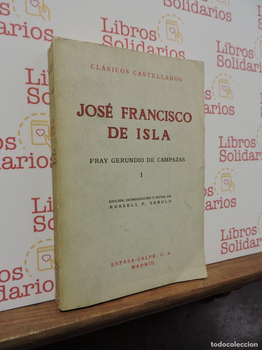 Libros: Jos&eacute; Francisco De Isla. Vol.I. GERUNDIO DE CAMPAZAS. Ed. Espasa-Calpe. Madrid, 1969