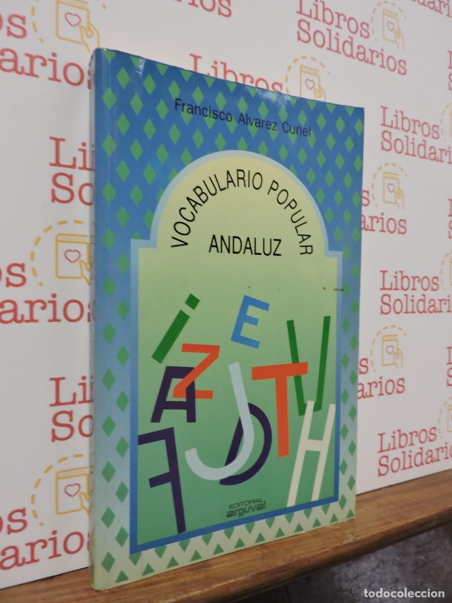Libros: Vocabulario popular Andaluz. &Aacute;LVAREZ CURIEL, Francisco. Ed. Arguval. M&aacute;laga, 1991