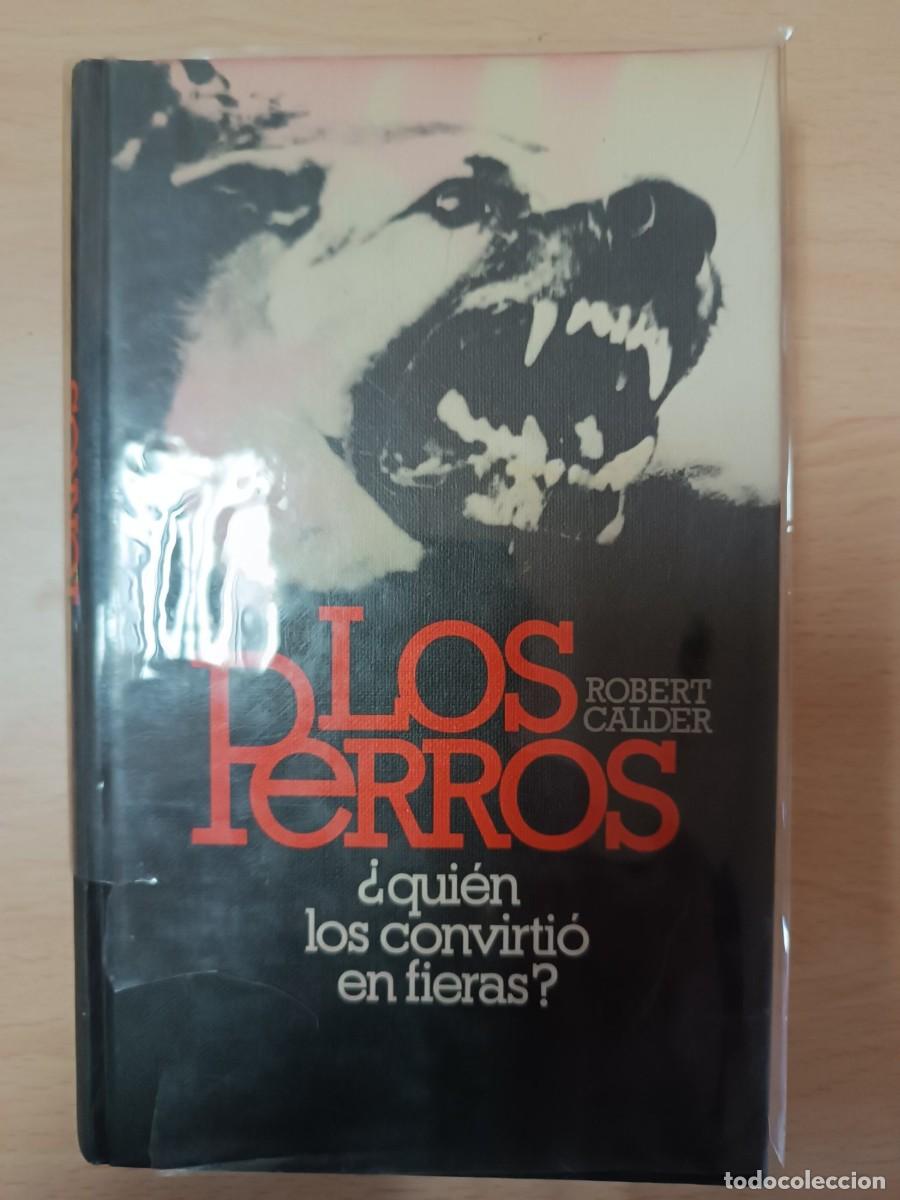 Libros: Los perros &iquest;qui&eacute;n los convirti&oacute; en fieras? Robert Calder - Foto 1